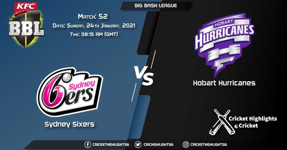 Sydney-Sixers-vs-Hobart-Hurricanes,-Match-52,-January-24,-2021-Live-Cricket-Score,-Big-Bash-League-2020-21