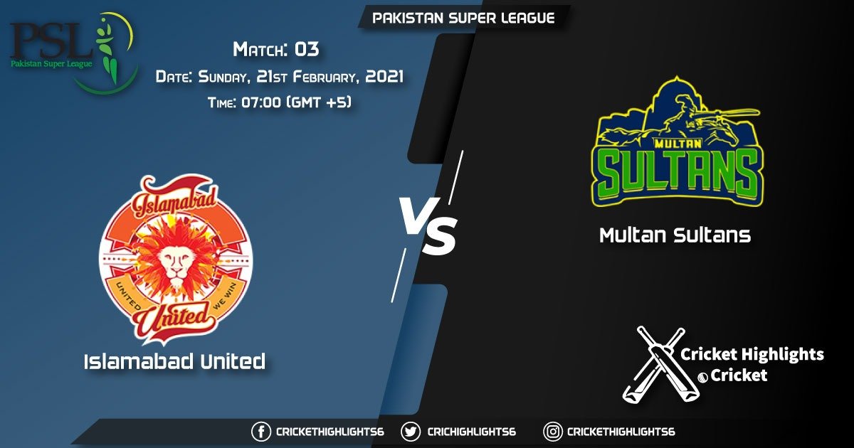 Islamabad United vs Multan Sultans Match 3 February 21 2021 Live Cricket Score Pakistan Super League 2021