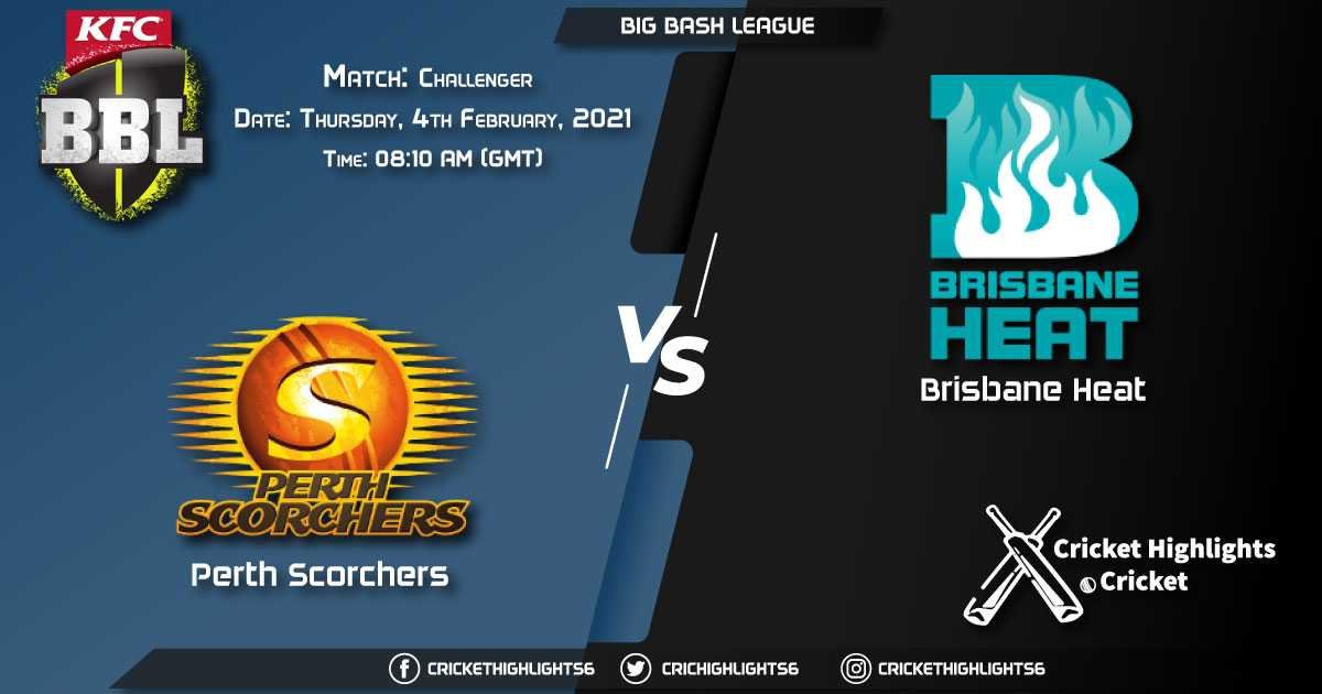Perth Scorchers vs Brisbane Heat, Challenger, February 4, 2021 Live Cricket Score, Big Bash League, 2021