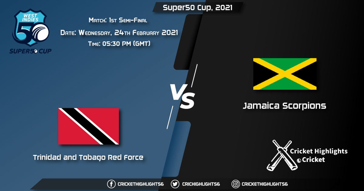 Trinidad and Tobago Red Force vs Jamaica Scorpions, 1st Semi-Final, February 24, 2021 Live Cricket Score, Super50 Cup, 2021