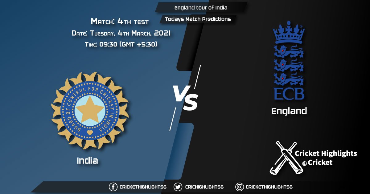 England tour of India 2021 4th Test Match: India vs England Playing 11 & Todays Match Predictions
