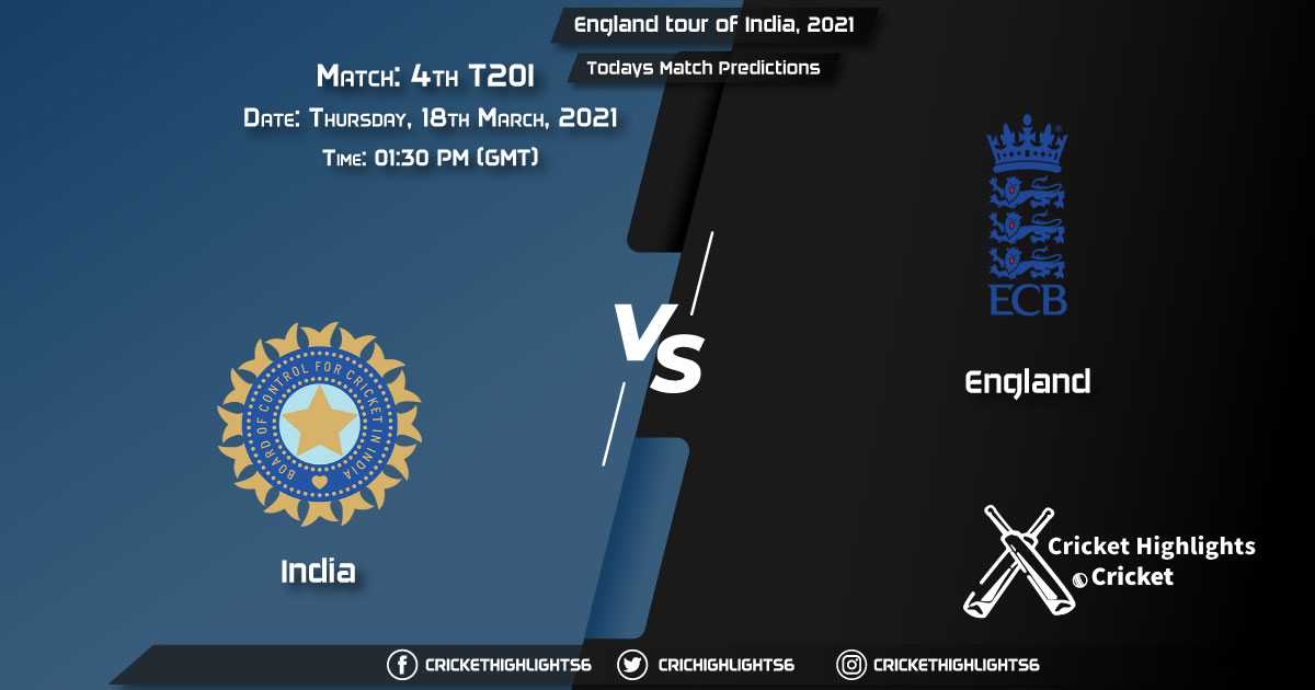 England tour of India, 2021, Match 4, IND vs ENG, Playing 11 & Todays Match Predictions