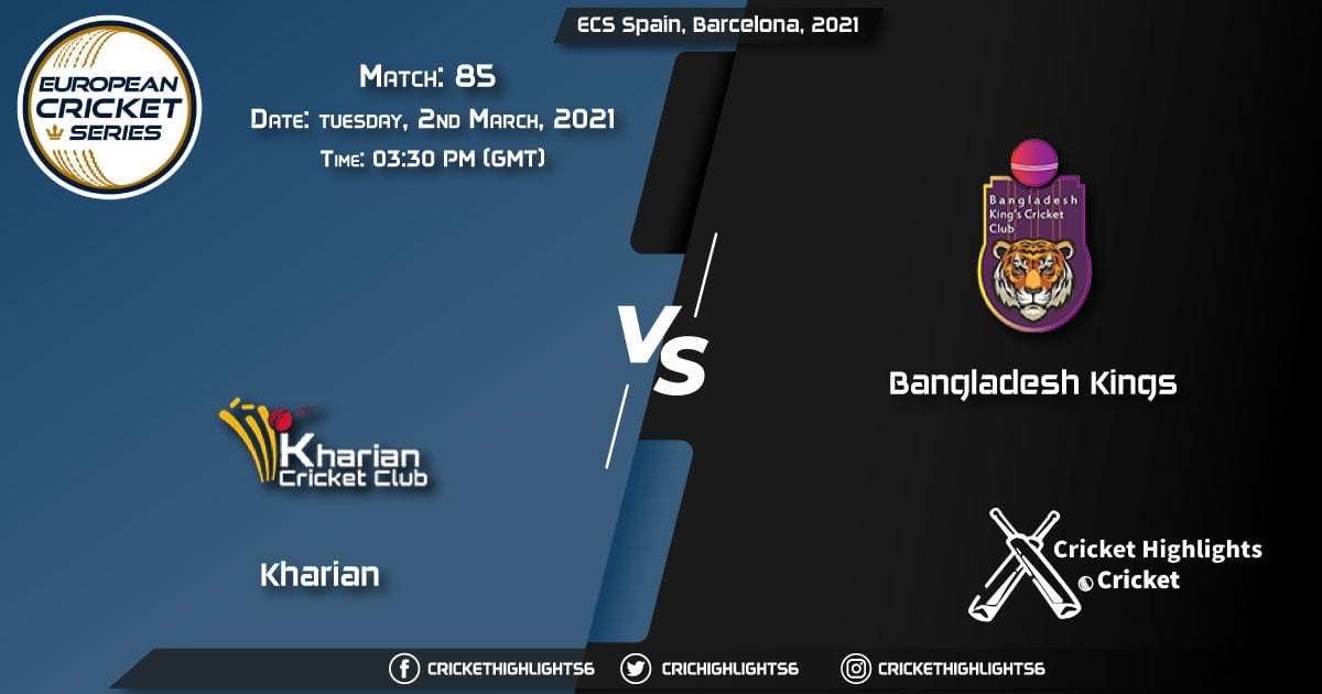 Kharian-vs-Bangladesh-Kings,-Match-85,-March-2,-2021-Live-Cricket-Score,-ECS-Spain,-Barcelona,-2021