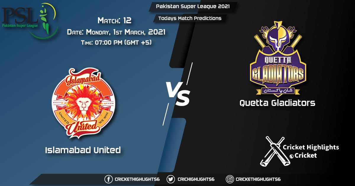 PSL 2021, Match 12: Islamabad United vs Quetta Gladiators, Playing 11 & Todays Match Predictions