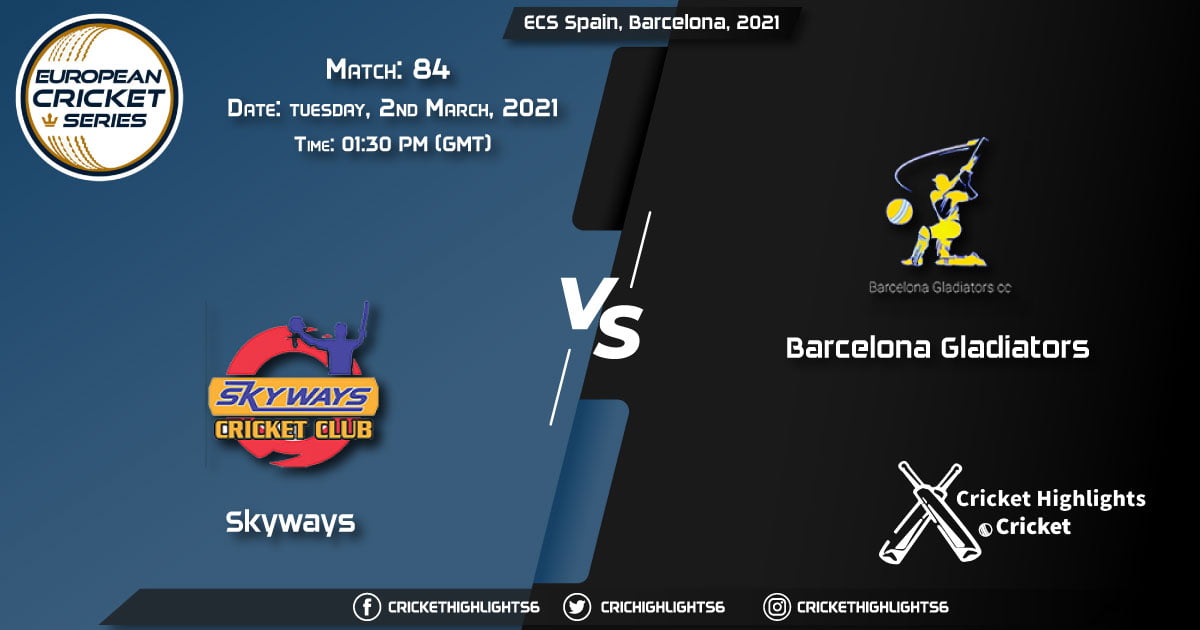 Skyways-vs-Barcelona-Gladiators,-Match-84,-March-2,-2021-Live-Cricket-Score,-ECS-Spain,-Barcelona,-2021