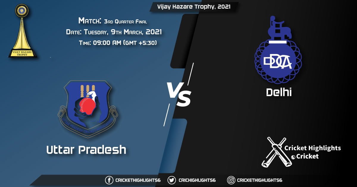 Uttar Pradesh vs Delhi, 3rd Quarter Final Match, March 9, 2021 Live Cricket Score, Vijay Hazare Trophy, 2021