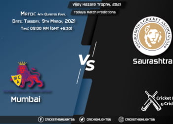 Vijay Hazare Trophy 2021, 4th Quarter Final Match Mumbai vs Saurashtra, Playing 11 & Todays Match Predictions