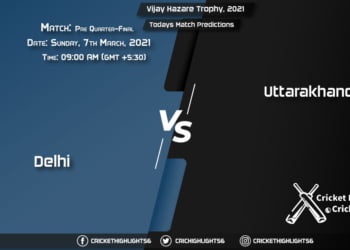 Vijay Hazare Trophy 2021, Pre Quarter-Final Match: Delhi vs Uttarakhand, Playing 11 & Todays Match Predictions