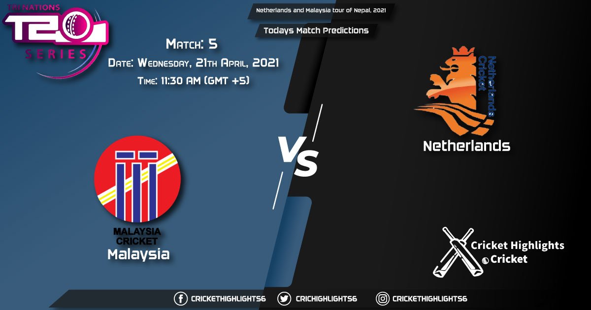 Netherlands and Malaysia tour of Nepal, 2021, Match 5: MLY vs NED, Playing 11 & Today's Match Predictions