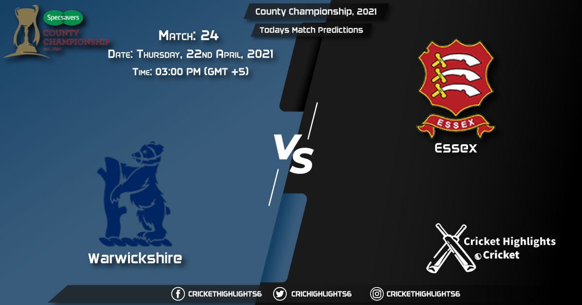 County Championship, 2021, Match 24, WAS vs ESS, Playing 11 & Today's Match Predictions