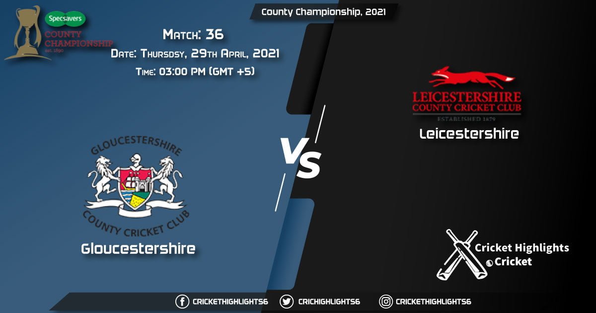 GLO vs LEI, Live Scorecard, Match 36, April 29, 2021, Live Cricket Score, County Championship, 2021