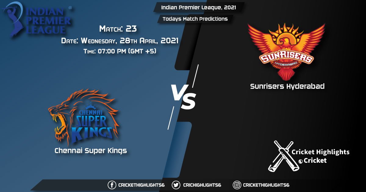 Indian Premier League, 2021, Match 23: CSK vs SRH, Playing 11 & Today's Match Predictions
