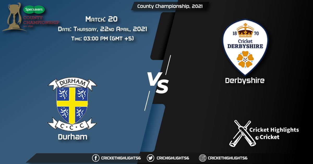 DUR vs DER, Live Scorecard, Match 20, April 22, 2021, Live Cricket Score, County Championship, 2021