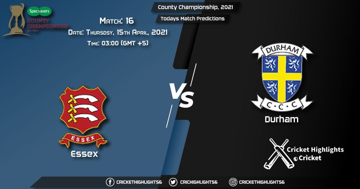 County Championship, 2021, Match 16, ESS vs DUR, Playing 11 & Today's Match Predictions
