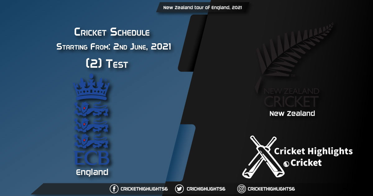 New Zealand tour of England, 2021- Schedule, Fixture List, Match Timings, Live Score, Results, Venues, Teams and Squads