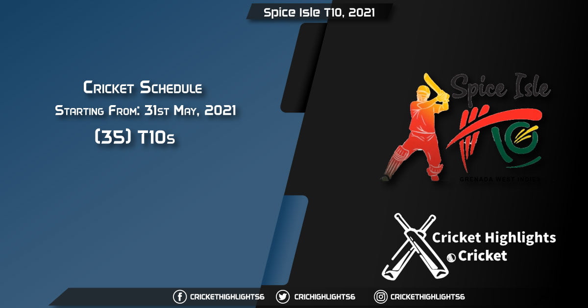 Spice Isle T10, 2021- Schedule, Fixture List, Match Timings, Live Score, Results, Venues, Teams and Squads