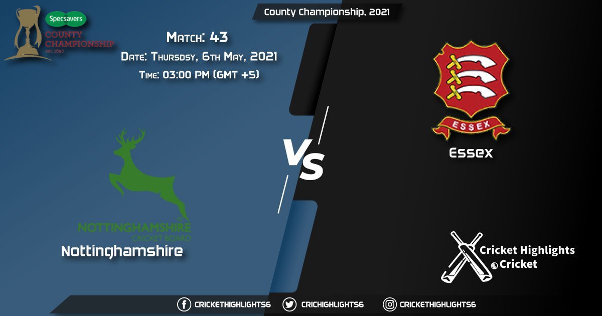 NOT vs ESS, Live Scorecard, Match 43, May 6, 2021, Live Cricket Score, County Championship, 2021