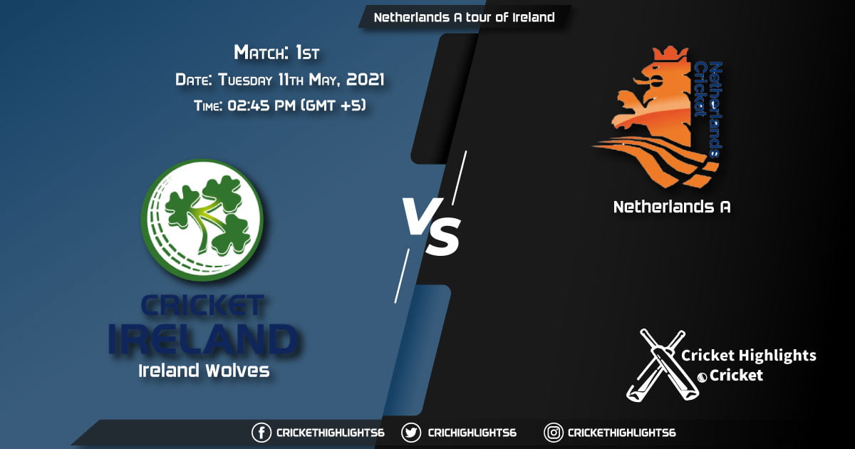 Netherlands A tour of Ireland, 3 List A Matches, 2021 Live: Match 1, IR-A vs NED-A LIVE Streaming for free, When, Where, How to Watch?