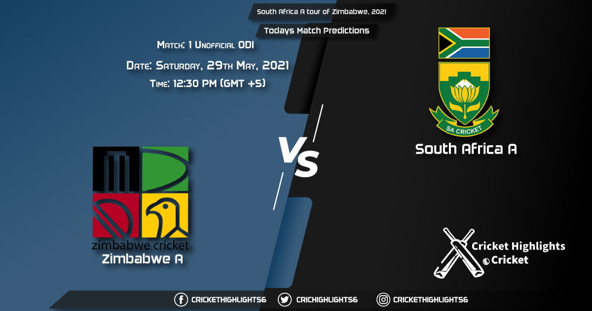 South Africa A tour of Zimbabwe, 2021, Match 1st unofficial ODI ZIM-A vs SA-A, Playing 11 & Today's Match Predictions