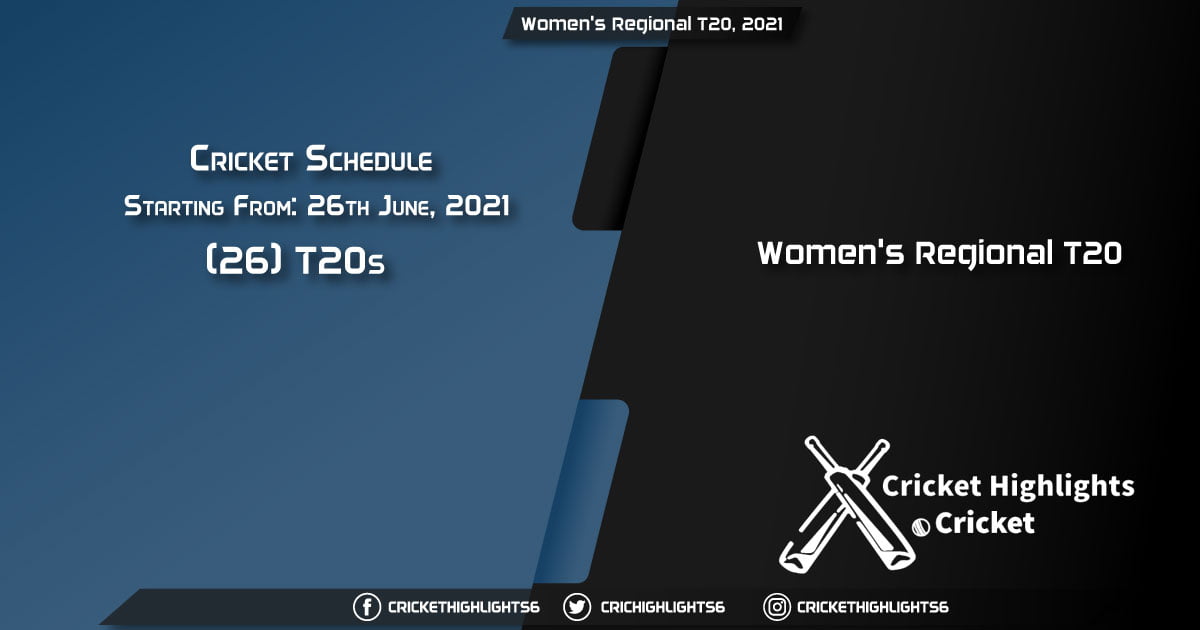 Women's Regional T20, 2021 - Schedule, Fixture List, Match Timings, Live Score, Results, Venues, Teams and Squads