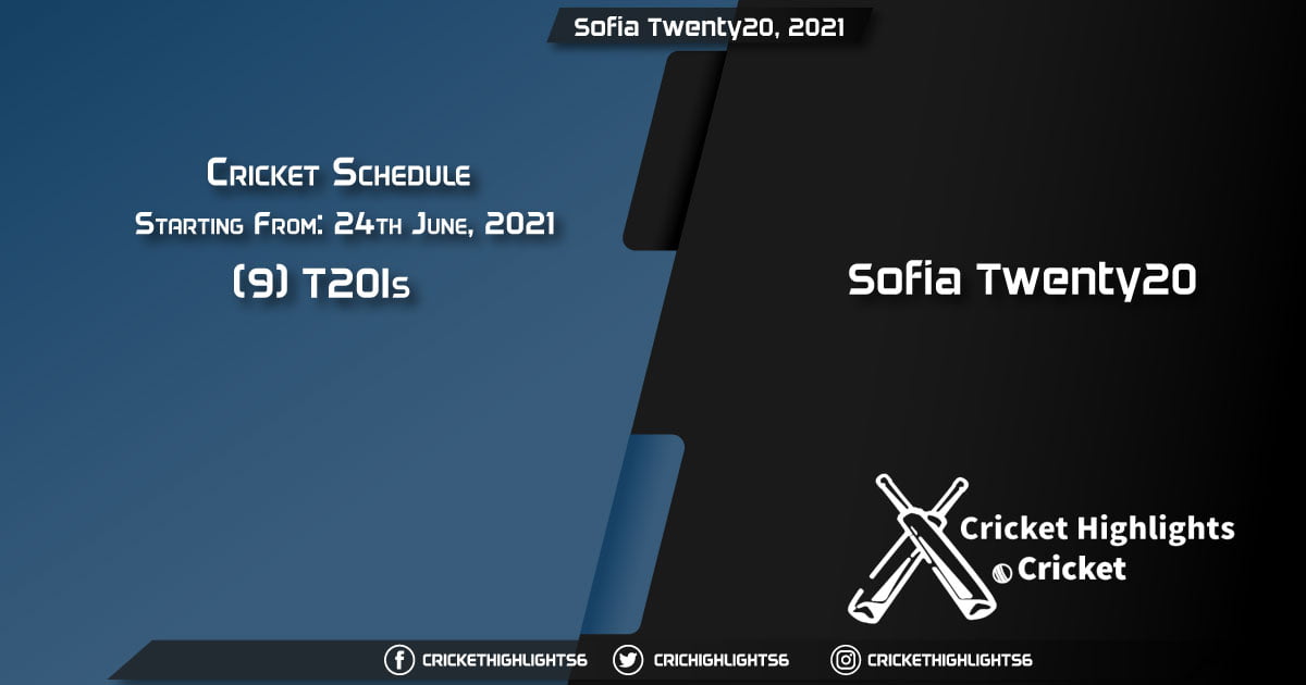 Sofia Twenty20, 2021 - Schedule, Fixture List, Match Timings, Live Score, Results, Venues, Teams and Squads