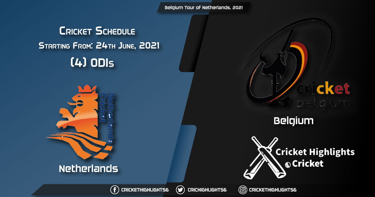 Belgium Tour of Netherlands, 2021 - Schedule, Fixture List, Match Timings, Live Score, Results, Venues, Teams and Squads