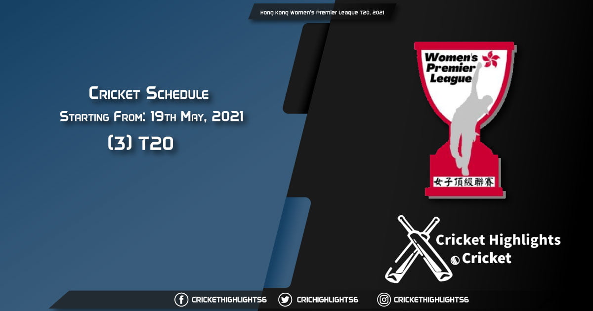 Hong Kong Women's Premier League T20, 2021 - Schedule, Fixture List, Match Timings, Live Score, Results, Venues, Teams and Squads