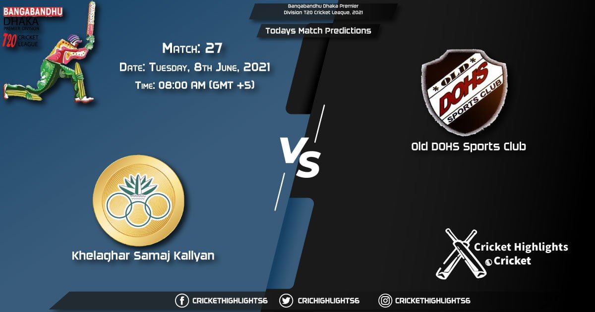 Bangabandhu Dhaka Premier Division T20 Cricket League, 2021, Match 27 KSKS vs DOHS, Playing 11 & Today's Match Predictions