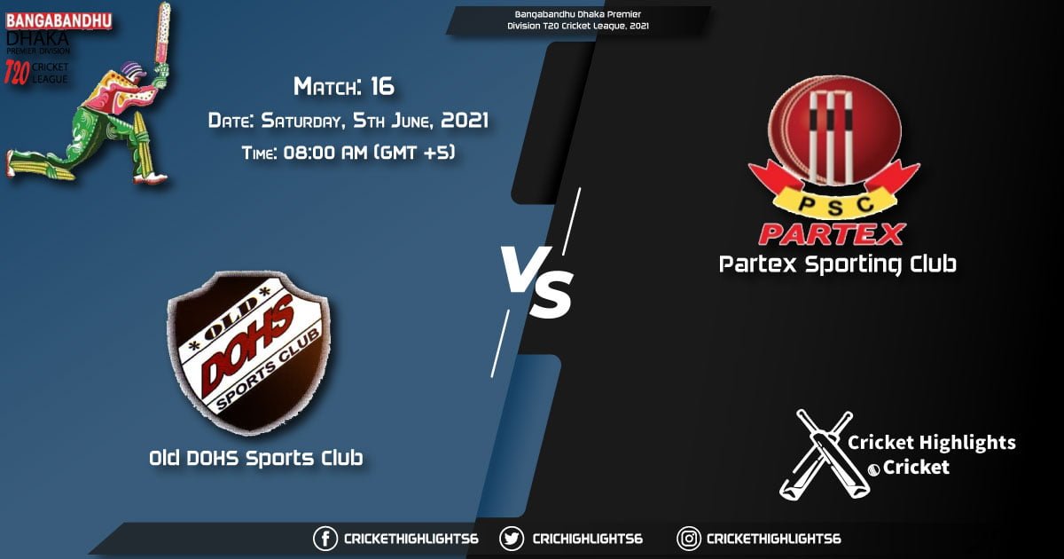 DOHS vs PAR, Live Scorecard, Match 16th, June 5, 2021, Live Cricket Score, Bangabandhu Dhaka Premier Division T20 Cricket League, 2021