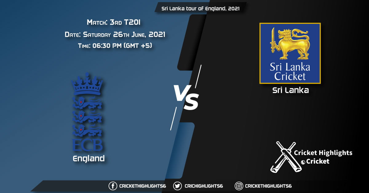 ENG vs SL, Live Scorecard, Match 3rd T20I, June 26, 2021, Live Cricket Score, Sri Lanka tour of England, 2021