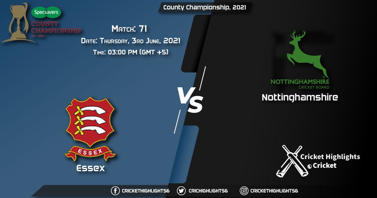 ESS vs NOT, Live Scorecard, Match 71, June 3, 2021, Live Cricket Score, County Championship, 2021