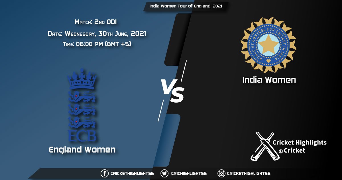 India Women Tour of England, 2021 Live Match 2nd ODI, EN-W vs IN-W LIVE Streaming for free, When, Where, How to Watch