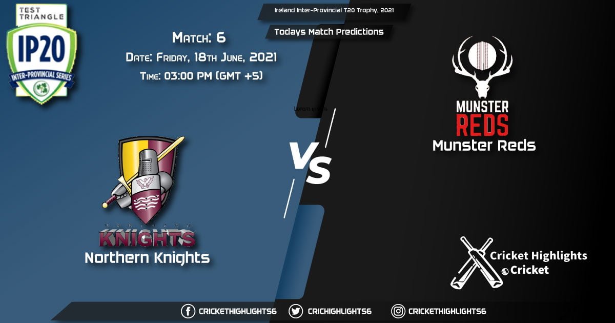 Ireland Inter-Provincial T20 Trophy, 2021, Match 6 NK vs MUR, Playing 11 & Today's Match Predictions