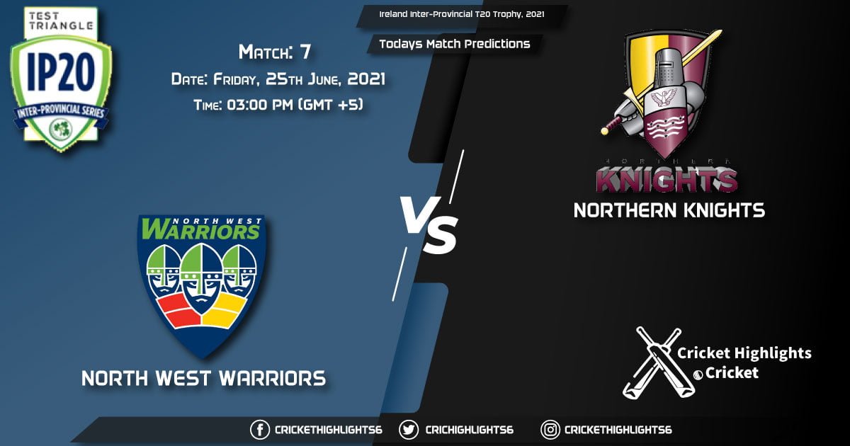 Ireland Inter-Provincial T20 Trophy, 2021, Match 7 NWW vs NK, Playing 11 & Today's Match Predictions