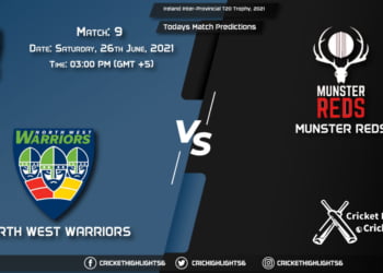 Ireland Inter-Provincial T20 Trophy, 2021, Match 9 NWW vs MUR, Playing 11 & Today's Match Predictions