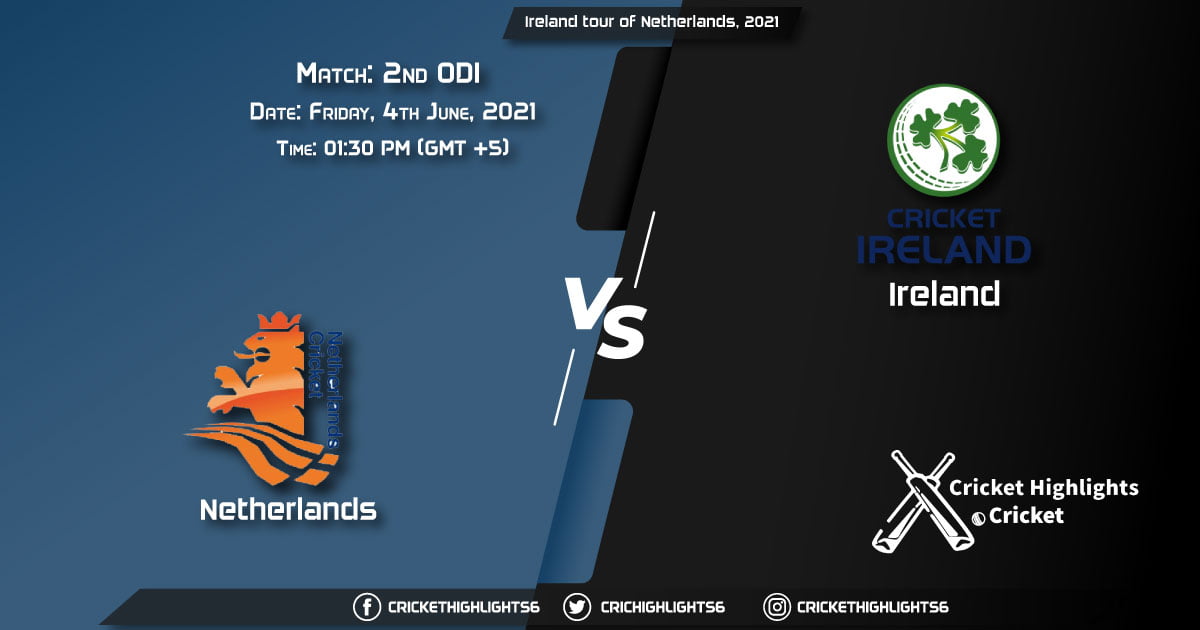 Ireland tour of Netherlands, 2021 Live Match 2nd ODI, NED vs IRE LIVE Streaming for free, When, Where, How to Watch
