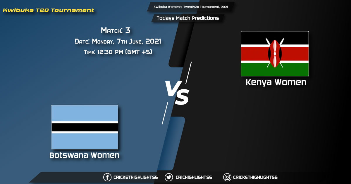 Kwibuka Women's Twenty20 Tournament, 2021, Match 3 BOT-W vs KEN-W, Playing 11 & Today's Match Predictions