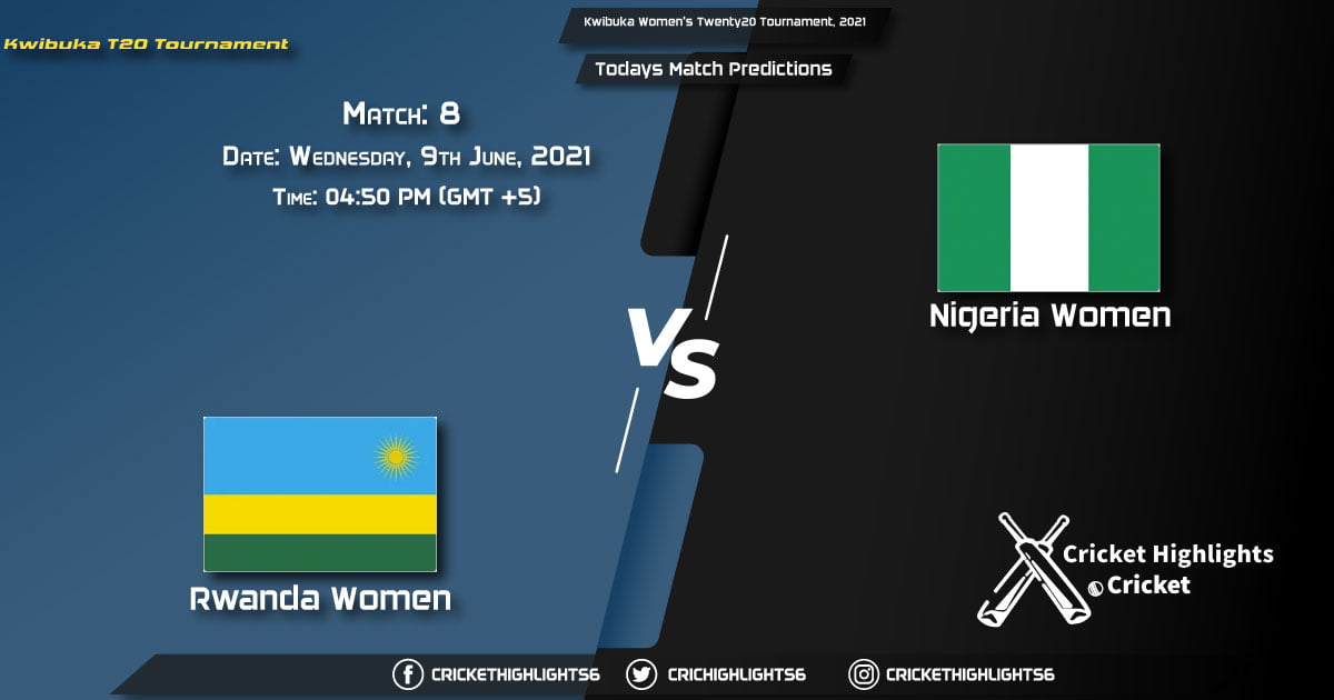 Kwibuka Women's Twenty20 Tournament, 2021, Match 8 RWA-W vs NIG-W, Playing 11 & Today's Match Predictions