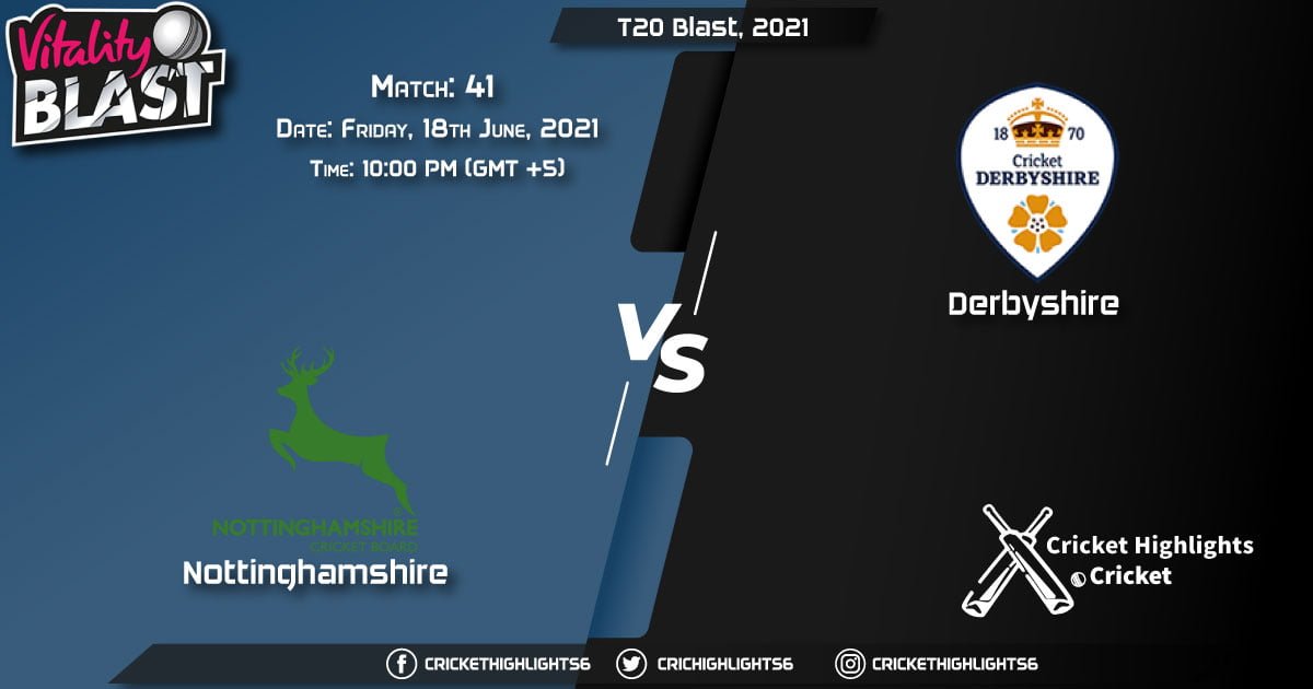 NOT vs DER, Live Scorecard, Match 41, June 18, 2021, Live Cricket Score, T20 Blast, 2021