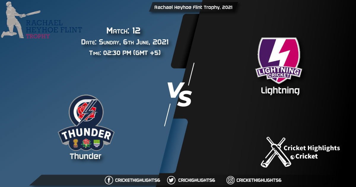 Rachael Heyhoe Flint Trophy, 2021 Live Match 12, THU vs LIG LIVE Streaming for free, When, Where, How to Watch