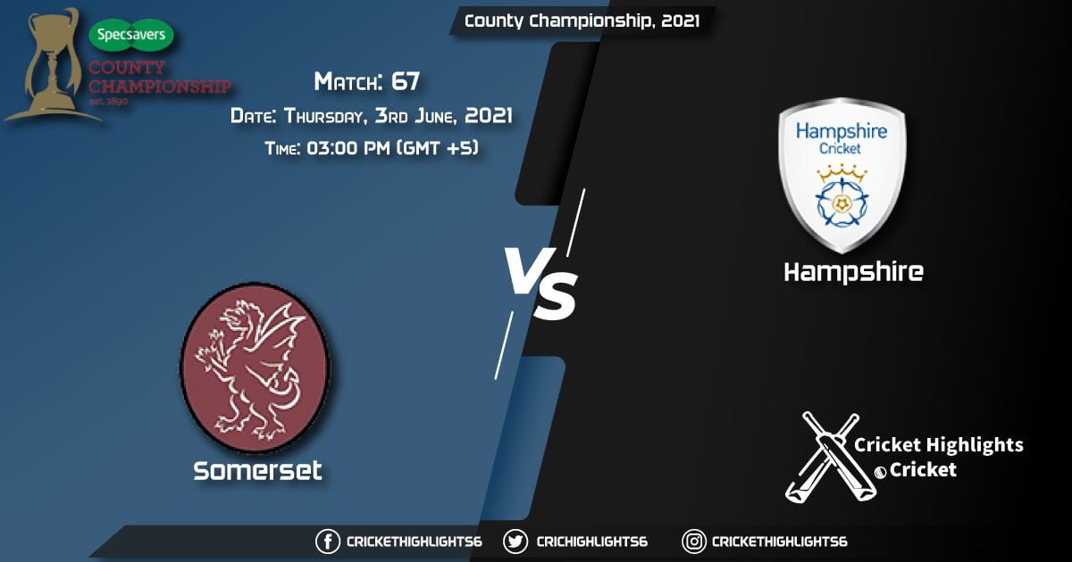 SOM vs HAM, Live Scorecard, Match 67, June 3, 2021, Live Cricket Score, County Championship, 2021