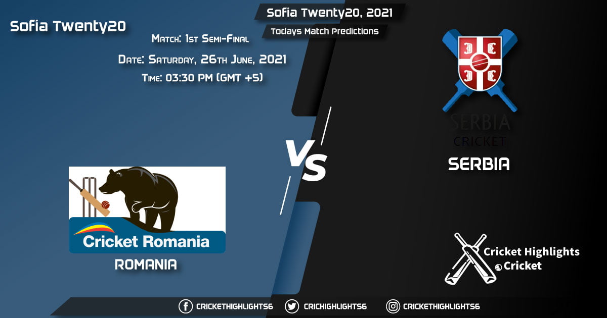 Sofia Twenty20, 2021,1st Semi-Final Match ROM vs SER, Playing 11 & Today's Match Predictions