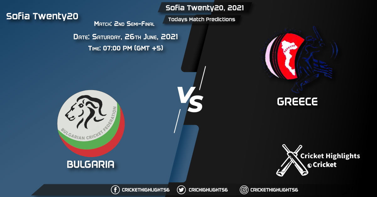Sofia Twenty20, 2021,Match 2nd Semi-Final BUL vs GRE, Playing 11 & Today's Match Predictions