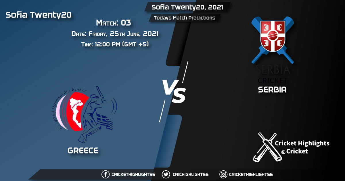 Sofia Twenty20, 2021,Match 3 GRE vs SER, Playing 11 & Today's Match Predictions