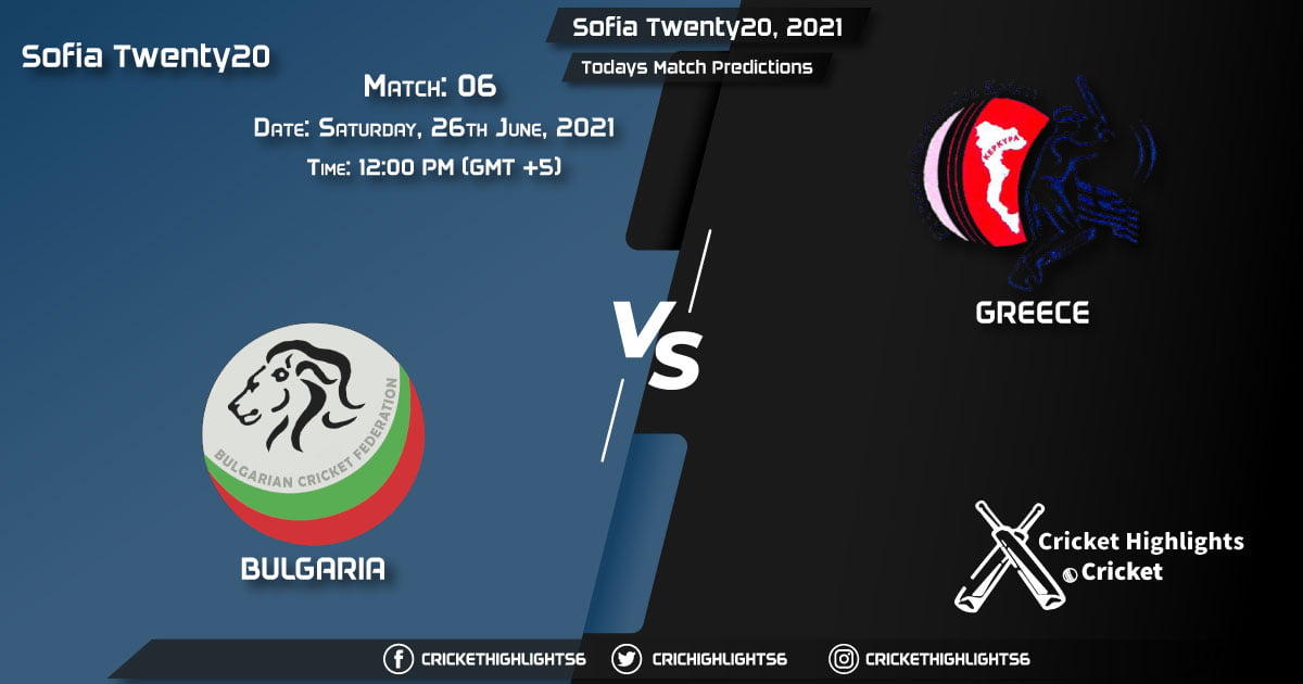 Sofia Twenty20, 2021,Match 6 BUL vs GRE, Playing 11 & Today's Match Predictions