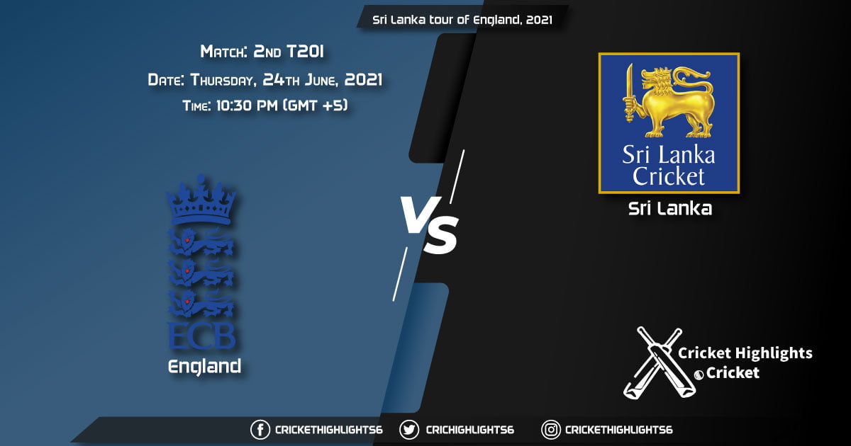 Sri Lanka tour of England, 2021 Live Match 2nd T20I, ENG vs SL LIVE Streaming for free, When, Where, How to Watch