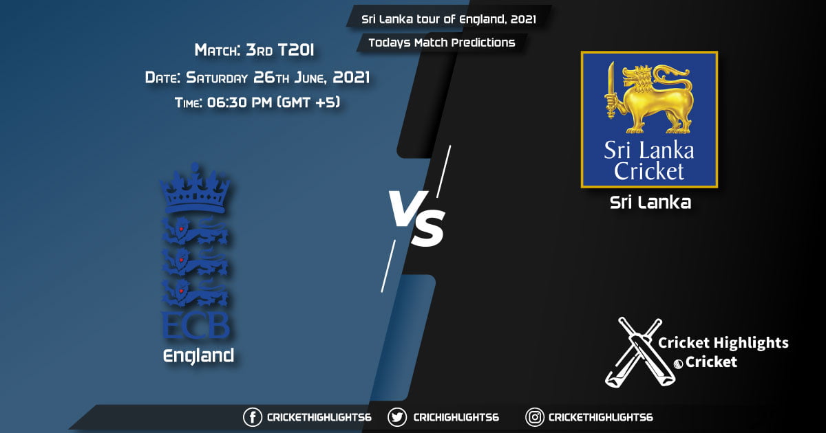 Sri Lanka tour of England, 2021, Match 3rd T20I ENG vs SL, Playing 11 & Today's Match Predictions