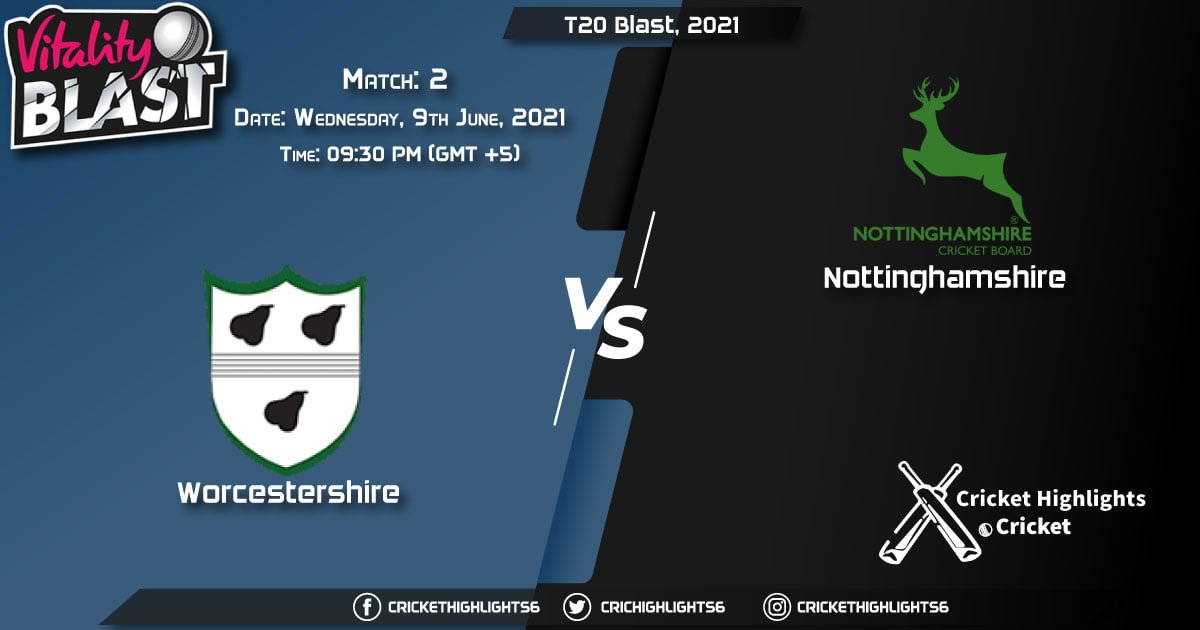 T20 Blast, 2021, Live Match 2, WOR vs NOT LIVE Streaming for free, When, Where, How to Watch