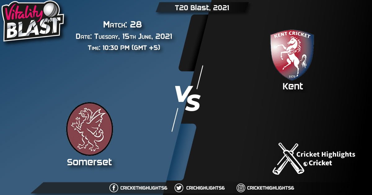 T20 Blast, 2021, Live Match 28, SOM vs KET LIVE Streaming for free, When, Where, How to Watch