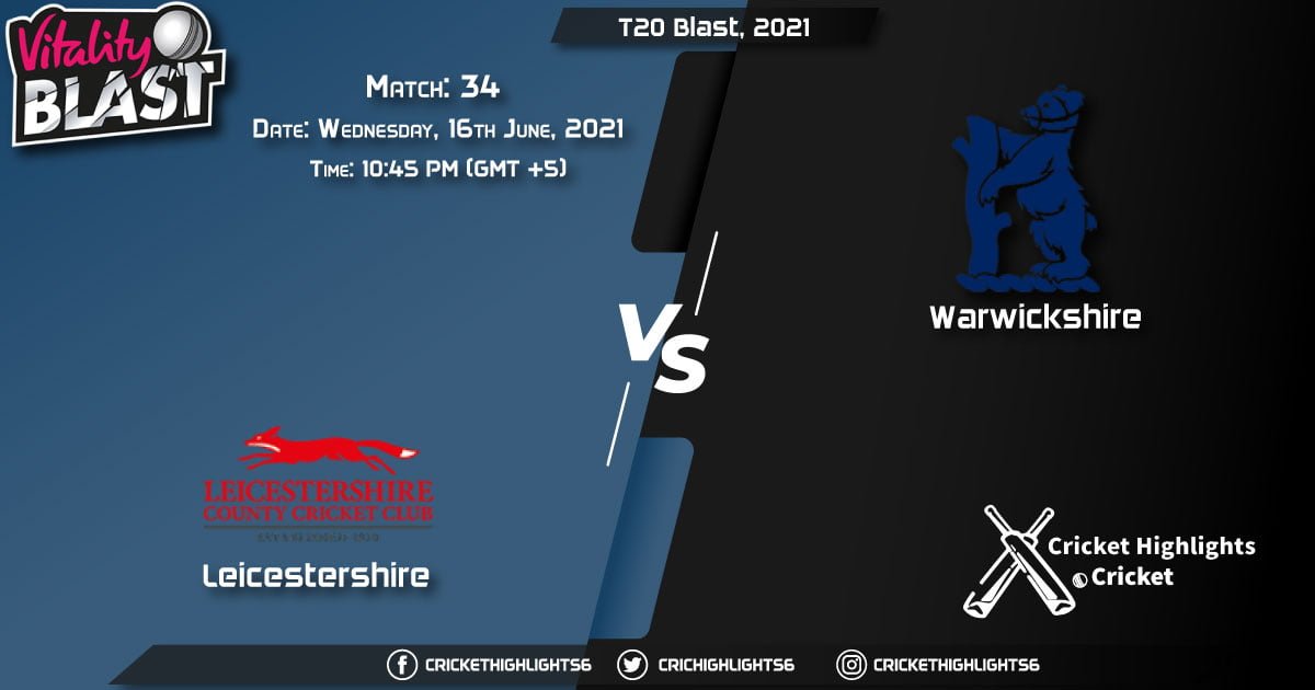 T20 Blast, 2021, Live Match 34, LEI vs WAS LIVE Streaming for free, When, Where, How to Watch